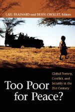 Too Poor for Peace?: Global Poverty, Conflict, and Security in the 21st Century - Lael Brainard