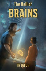 The Hall of Brains (Volume 1) - TR Dillon, Krzysztof Ostrowski