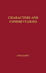 Characters and Commentaries - Lytton Strachey