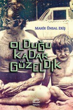 Olduğu Kadar Güzeldik - Mahir Ünsal Eriş