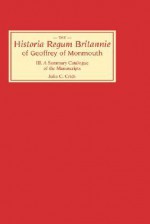 The Historia Regum Britannie Of Geoffrey Of Monmouth - Julia Crick