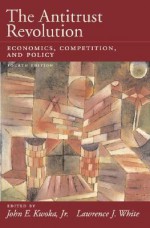 The Antitrust Revolution: Economics, Competition, and Policy - Simon J. Horobin, Lawrence J. White