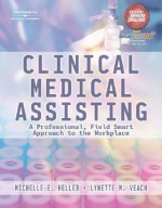 Clinical Medical Assisting: A Professional, Field Smart Approach to the Workplace - Michelle Heller, Nance, Lynette M Veach