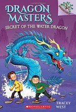 Dragon Masters #3: Secret of the Water Dragon (A Branches Book) - Graham Howells, Tracey West