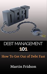 Debt Management 101: How To Get Out Of Debt Fast - Martin Fridson