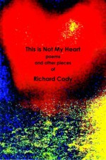 This is Not My Heart - Richard Cody