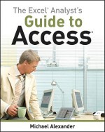 The Excel Analyst's Guide to Access - Michael Alexander