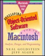 Developing Object-Oriented Software for the Macintosh: Analysis, Design, and Programming - Neal Goldstein