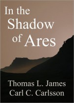 In the Shadow of Ares - Thomas L. James, Carl C. Carlsson