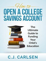 How to Open a College Savings Account: The Ultimate Guide to Funding Your Child's Education - CJ Carlsen