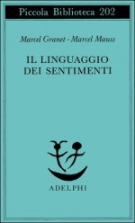 Il linguaggio dei sentimenti - Marcel Granet, Marcel Mauss, Bianca Candian