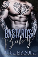 Bastard's Baby: A Bad Boy Secret Baby Romance (Barone Crime Family) - B. B. Hamel