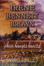 Where Danger Danced - Irene Bennett Brown, Shana Chandler