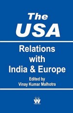 The Usa, The: Relations With India And Europe - Vinay Kumar Malhotra