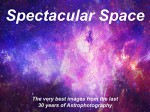 Spectacular Space: The Best Photos from 30 Years of Hubble Telescope Picture Taking - Daniel Best, NASA