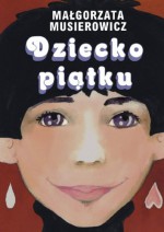 Dziecko piatku - Malgorzata Musierowicz