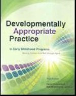 Developmentally Appropriate Practice in Early Childhood Programs Serving Children from Birth Through Age 8 - Carol Copple