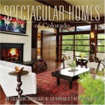 Spectacular Homes of Colorado: An Exclusive Showcase of Colorado's Finest Designers - Brian Carabet, John Shand