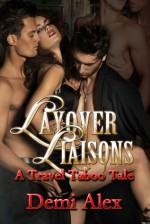 Layover Liaisons (A Travel Taboo Tale 1) - Demi Alex