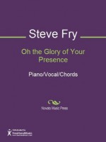 Oh the Glory of Your Presence - Steve Fry