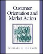 Customer Orientation and Market Action - Michael D. Johnson