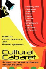 Cultural Cabaret: Russian and American Essays for Richard Stites - David Goldfrank, Pavel Lyssakov