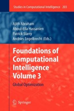 Studies in Computational Intelligence, Volume 203: Foundations of Computational Intelligence, Volume 3: Global Optimization - Ajith Abraham, Aboul-Ella Hassanien, Patrick Siarry, Andries Engelbrecht