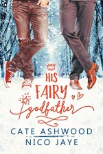 His Fairy Godfather - Nico Jaye, Cate Ashwood