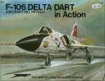 F-106 Delta Dart in Action - Aircraft No. Fifteen - Don Carson, Lou Drendel