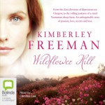 Wildflower Hill - Kimberley Freeman, Caroline Lee, Bolinda Publishing Pty Ltd