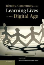 Identity, Community, and Learning Lives in the Digital Age. Edited by Ola Erstad, Julian Sefton-Green - Ola Erstad, Julian Sefton-Green