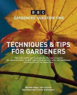 Gqt Techniques & Tips - Gqt Team, John Cushnie, Bob Flowerdew, Anne Swithinbank