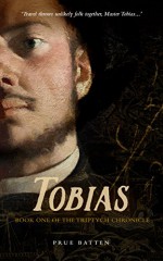 Tobias (The Triptych Chronicle Book 1) - Prue Batten, Clare Batten, John Hudspith