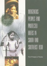 Indigenous Peoples and Protected Areas in South and Southeast Asia: From Principles to Practice: Proceedings of the Conference at Kundasang, Sabah, Malaysia, 14-18 December 1998 - Marcus Colchester, Christian Erni