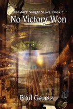 No Victory Won - Phil Geusz