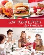 Low-carb Living for Families - Monique le Roux Forslund, Tim Noakes, Andreas Eenfeldt