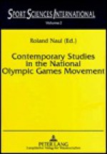 Contemporary Studies In The National Olympic Games Movement - Roland Naul