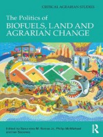 THE POLITICS OF BIOFUELS (Critical Agrarian Studies) - Saturnino M. Borras Jr., Philip McMichael, Ian Scoones