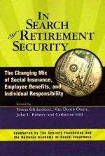 In Search of Retirement Security: The Changing Mix of Social Insurance, Employee Benefits, and Individual Responsibility - Teresa Ghilarducci