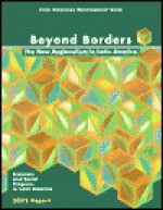 Beyond Borders: The New Regionalism in Latin America: Economic and Social Progress in Latin America: 2002 Report - Inter-American Development Bank