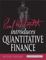 Paul Wilmott Introduces Quantitative Finance (The Wiley Finance Series) - Paul Wilmott