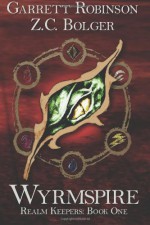 Wyrmspire (Realm Keepers) (Volume 2) - Garrett Robinson, Z. C. Bolger