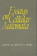 Essays on Cellular Automata - Arthur W. Burks