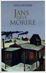 Jans deve morire - Anna Seghers, Christa Wolf, Marina Pugliano