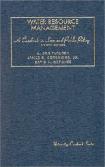 Tarlock, Corbridge And Getches' Water Resource Management, A Casebook In Law And Public Policy, 4th (University Casebook Series®) (University Casebook Series) - A. Dan Tarlock, David H. Getches, James N. Corbridge