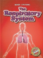 The Respiratory System - Kay Manolis, Molly Martin