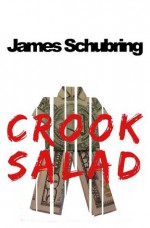 Crook Salad (The Unlucky Travels of Ben Appert) - James Schubring