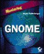 Mastering GNOME [With CDROM] - Bryan Pfaffenberger