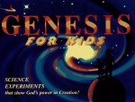 Genesis for Kids: Science Experiments That Show God's Power in Creation - Rick Osborne