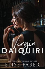 Virgin Daiquiri (Love After Midnight Book 2) - Elise Faber